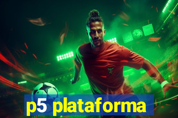 p5 plataforma